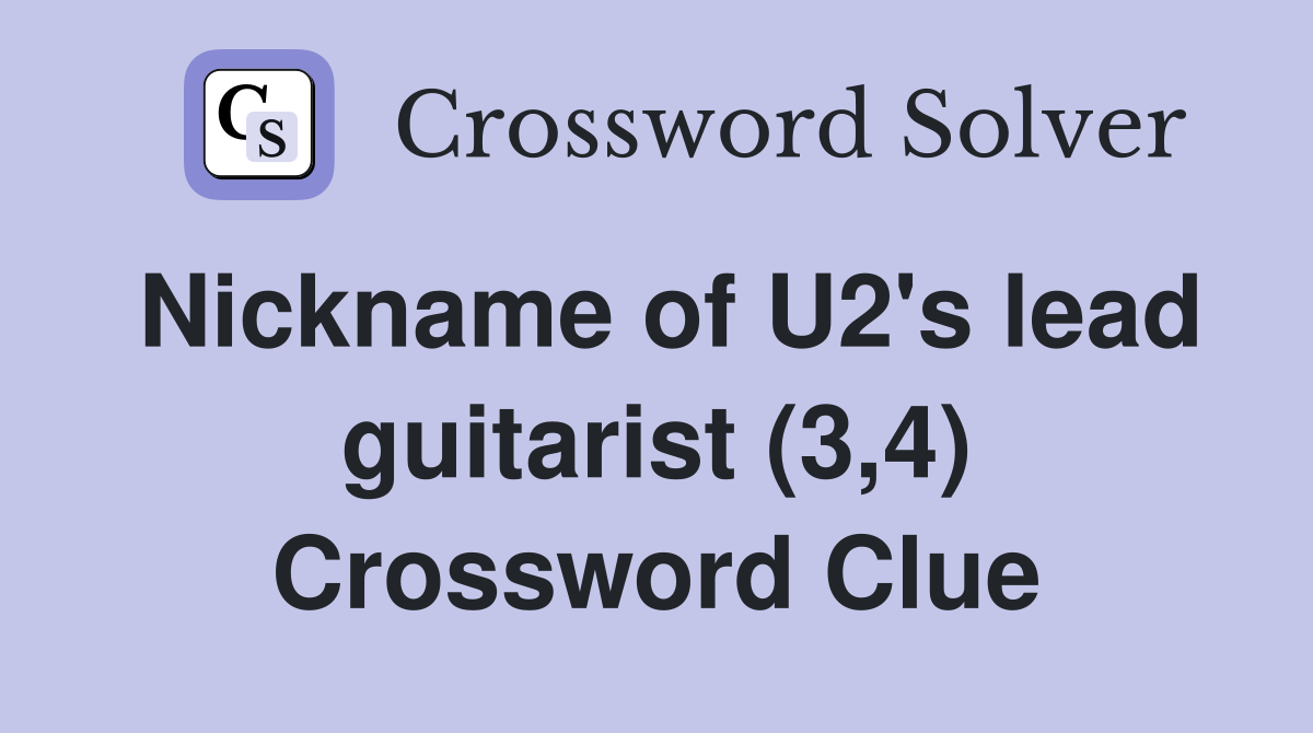 Nickname of U2's lead guitarist (3,4) Crossword Clue Answers